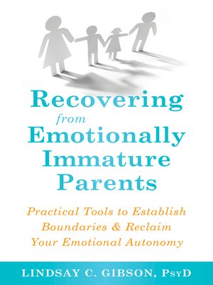 cover image of Recovering from Emotionally Immature Parents: Practical Tools to Establish Boundaries and Reclaim Your Emotional Autonomy